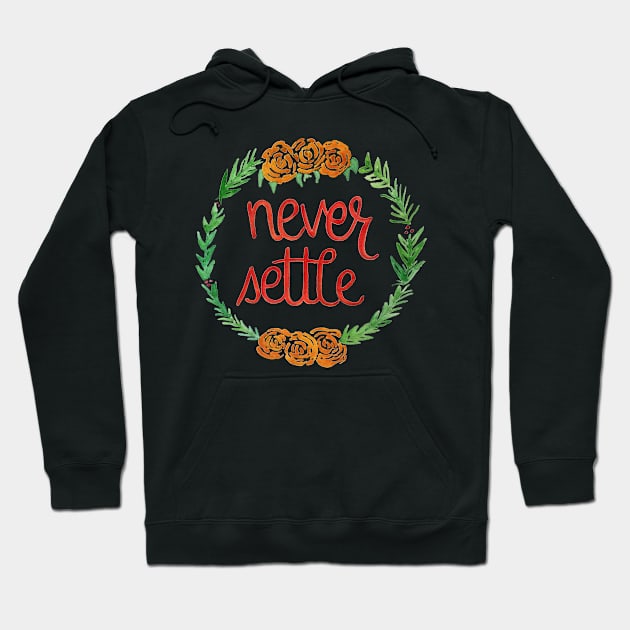 Never Settle Hoodie by GabCJ